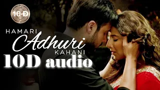 Hamari Adhuri Kahani | 10D audio