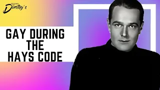 How being GAY during the HAYS CODE affected actors