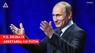 ATENȚIE: Parlamentul European dezbate arestarea lui Putin