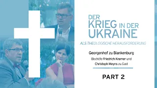 Der Ukraine Krieg als theologische Herausforderung (Part 2) | F. Kramer & C. Meyns [Georgenhof]