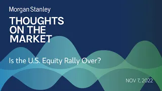 Mike Wilson: Is the U.S. Equity Rally Over?