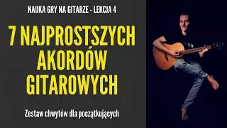 Nauka gry na gitarze - Lekcja 4 - Chwyty gitarowe dla początkujących. 7 najprostszych akordów