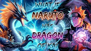 What If Naruto Was Dragon Of Kai