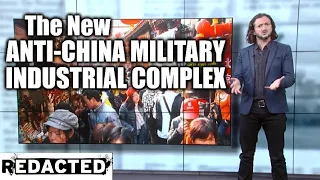 The New Anti-China Military Industrial Complex - Redacted Tonight