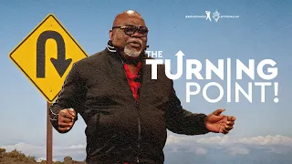 The Turning Point! - Bishop T.D. Jakes