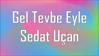 Gel Tevbe Eyle Sözleri Yazılı (Lyrics) Sedat Uçan