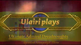 Ultimate Admiral Dreadnoughts Spain C3E2 The first upgrades