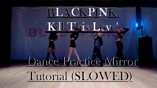 BLACKPINK - 'Kill This Love'  Dance Practice Mirror Tutorial (SLOWED)