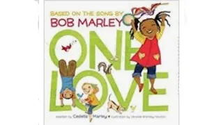 Read Aloud |One love Adapted by: Cedella Marley based on a song by Bob Marley