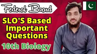 SLOs Based Important Questions Of 10th Biology || Federal Board || Learn Biology With AH