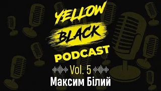 Перемога у львівському дербі і шкільні роки Білого | YELLOW BLACK PODCAST | Vol.5 Максим Білий