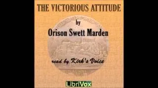 THE VICTORIOUS ATTITUDE - Full AudioBook - Orison Swett Marden