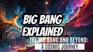 The Big Bang and Beyond: A Cosmic Journey