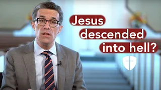What does it mean that Jesus "descended into Hell"?