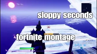 sloppy seconds (fortnite montage )