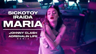 SICKOTOY x IRAIDA — Maria (Johnny Clash x Adrenalin Life Remix)