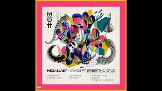 Megablast - Vamos Ft Eribertho Cruz [MADORASINDAHOUSE RECORDS] Afro House