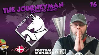 Final Hope of Europa Knockouts -  The FM24 Journeyman - C4 EP16 - Randers FC - Denmark