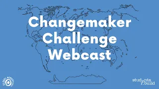 Students Rebuild - Changemaker Challenge Webcast