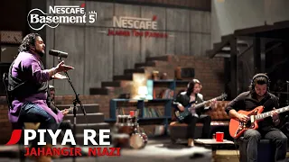 PIYA RE | Jahangir Niazi | NESCAFÉ Basement Season 5 | 2019