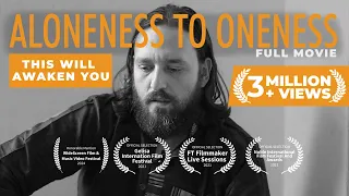 Aloneness to Oneness - Best Life Changing Spiritual Documentary Film on Non-duality