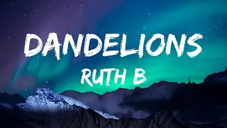 Ruth B - Dandelions (lyrics)