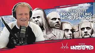 One name is guaranteed on Jeff Jarrett's pro-wrestling Mt. Rushmore | Ikuzo Unscripted Podcast