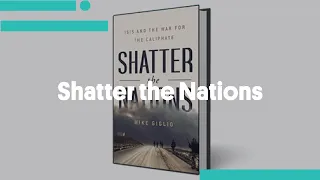 Shatter the Nations: ISIS and the War for the Caliphate