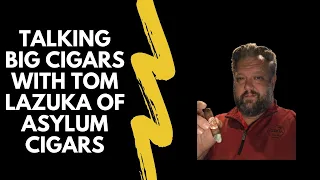 The Smokin Tabacco Show with Tom Lazuka of Asylum Cigars!