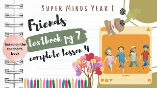 SUPER MINDS YEAR 1 | TEXTBOOK PAGE 7 | UNIT 0 FRIENDS | COLOURS | COMPLETE LESSON 4