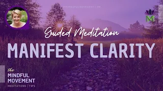 Peace and Clarity Meditation and Manifestation Practice | Mindful Movement