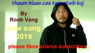 thaum hluas cas tsis ntsib koj by Roob Vang teaser 2018 - 2019