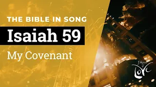 Isaiah 59 - My Covenant  ||  Bible in Song  ||  Project of Love