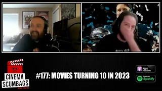 MOVIES TURNING 10 IN 2023 - Cinema Scumbags Podcast #177