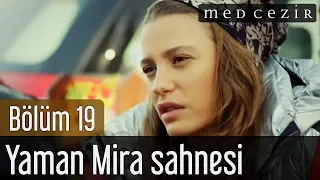 Medcezir 19.Bölüm Yaman Mira Sahnesi