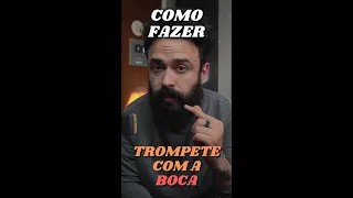 COMO FAZER O TROMPETE COM A BOCA #shorts