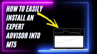 How To Easily Install An Expert Advisor Into Metatrader 5 / MT5