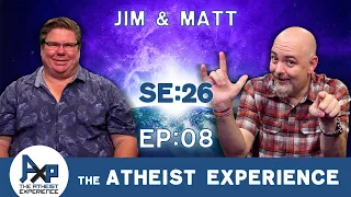 The Atheist Experience 26.08 with Matt Dillahunty and Jim Barrows