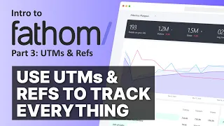 Fathom Analytics: How to Use UTMs and Refs to Track Everything