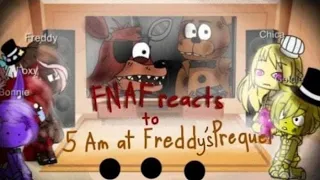 FNAF reacts to 5Am at Freddy's Prequel/Gacha Club