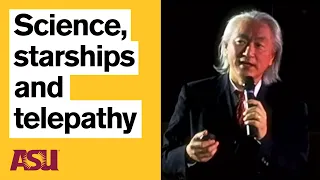Michio Kaku: Telepathy and starships: Sci Fi #3: Arizona State University (ASU)