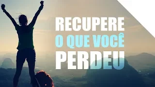 COMO RECUPERAR O QUE VOCÊ PERDEU | Palavras de Deus | Lamartine Posella