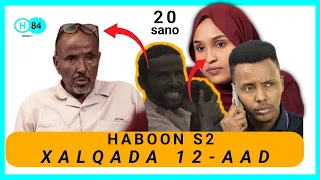 HABBOON S2 Ep12: "Aniga Marwalba Gabadheyda Ayaa Tahay"