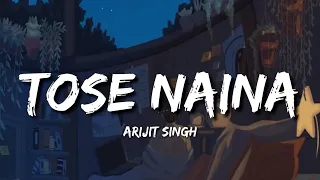 Tose Naina Lofi (Lyrics) - Arijit Singh