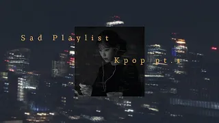 Sad KPOP playlist, that make you cry pt.1 | for studying, relaxing, sleep, healing 🎵