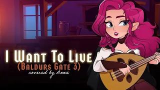 I Want To Live (Baldurs Gate 3) 【covered by Anna】