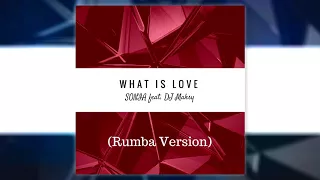 SONIA feat. DJ Maksy  - What Is Love (Rumba Version)