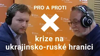 Pro a proti: Krize na ukrajinsko-ruské hranici