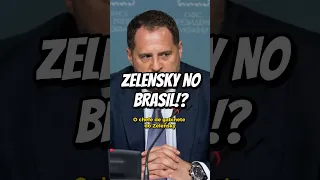 Zelensky no Brasil!?