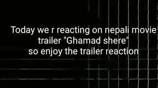 Indian reaction on Nepali movie trailer "Ghamad Shere"